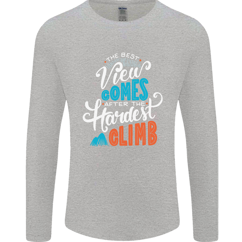 The Best Views Come From the Hardest Climb Mens Long Sleeve T-Shirt Sports Grey