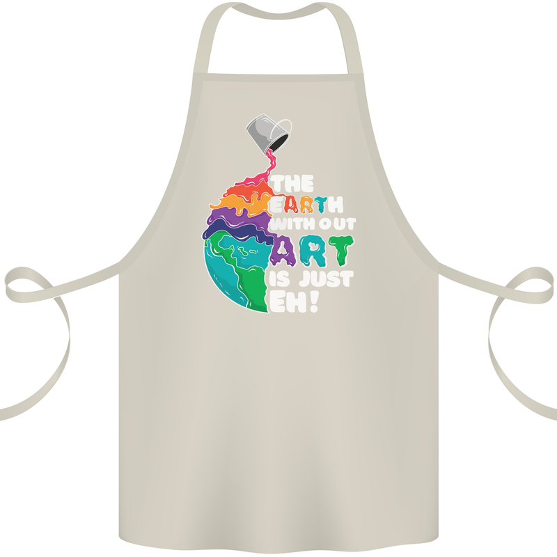 The Earth Without Art Is Just EH Artist Cotton Apron 100% Organic Natural