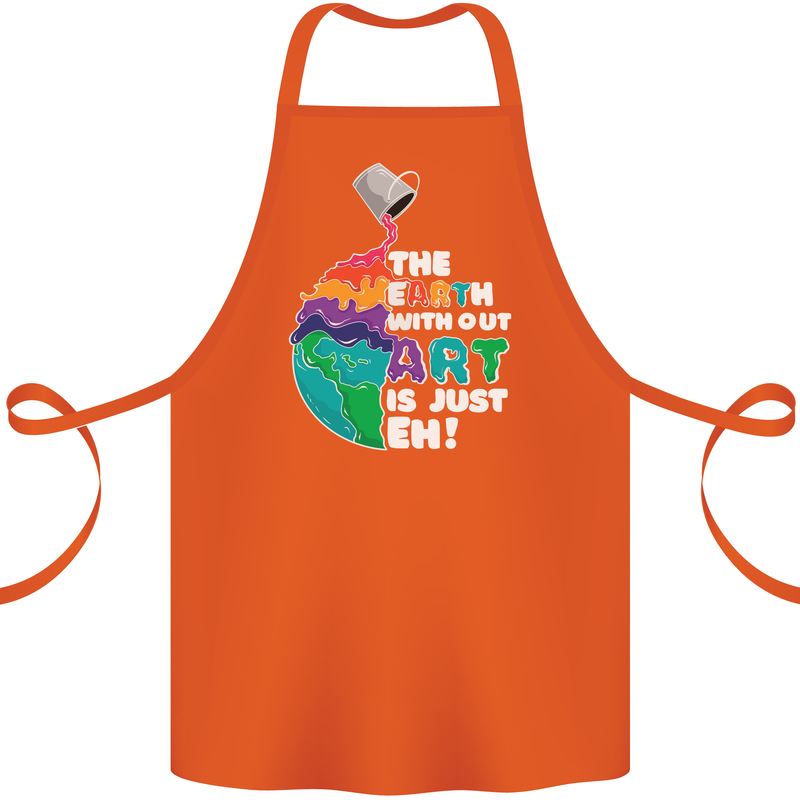 The Earth Without Art Is Just EH Artist Cotton Apron 100% Organic Orange