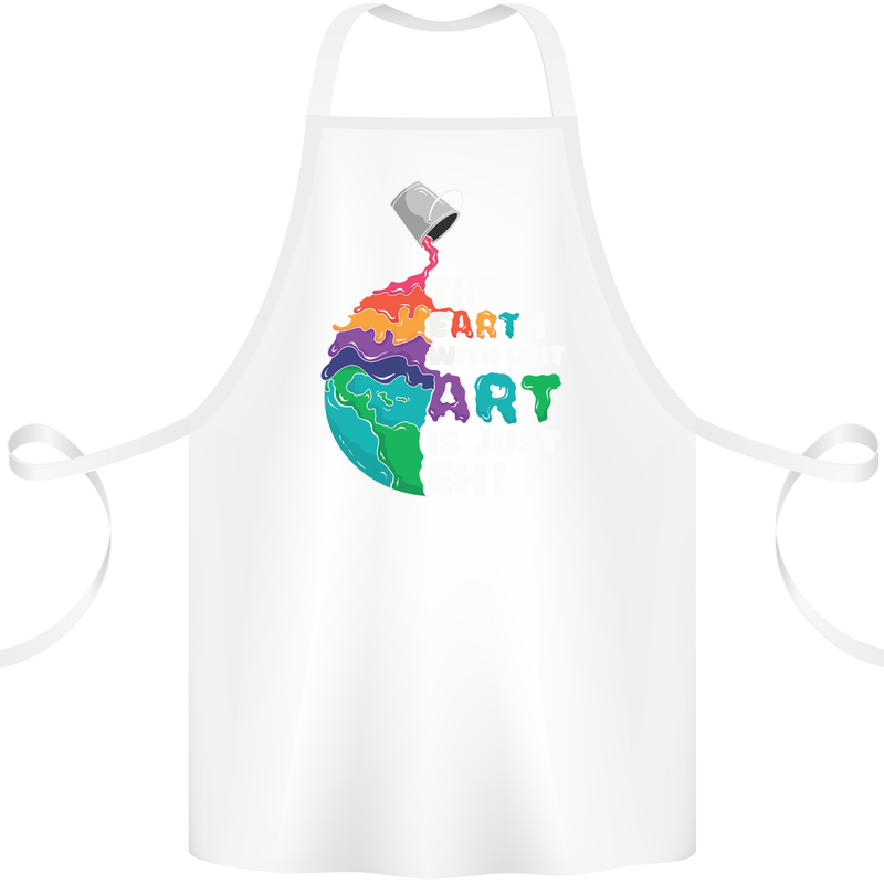 The Earth Without Art Is Just EH Artist Cotton Apron 100% Organic White