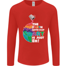 The Earth Without Art Is Just EH Artist Mens Long Sleeve T-Shirt Red
