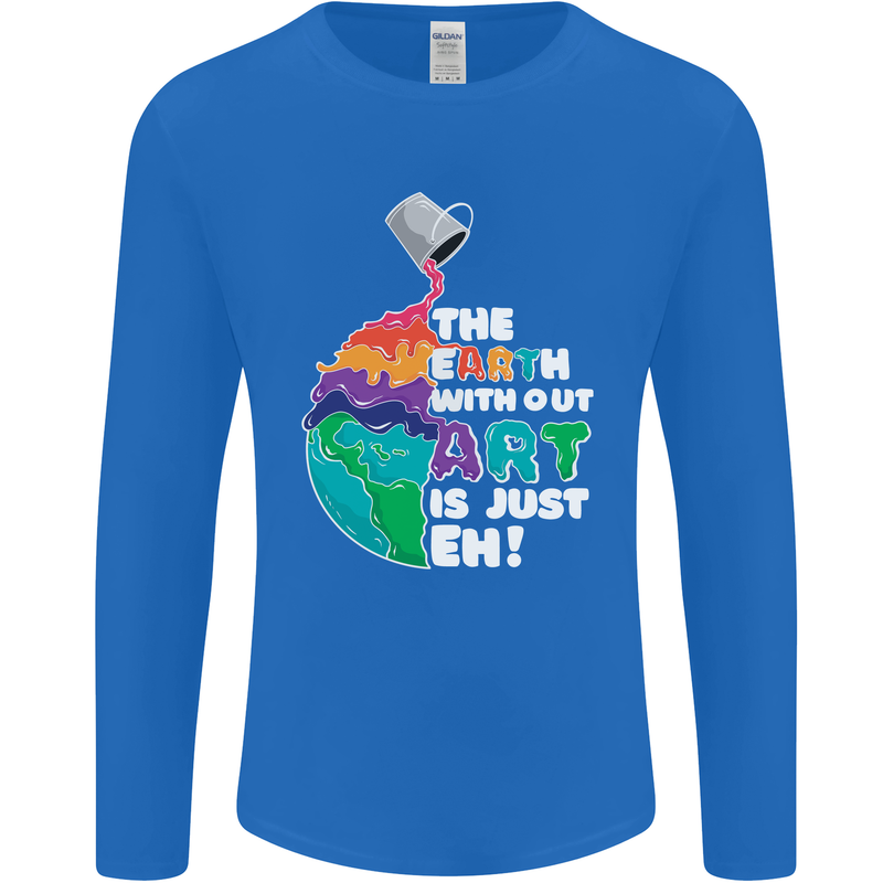 The Earth Without Art Is Just EH Artist Mens Long Sleeve T-Shirt Royal Blue