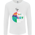 The Earth Without Art Is Just EH Artist Mens Long Sleeve T-Shirt White