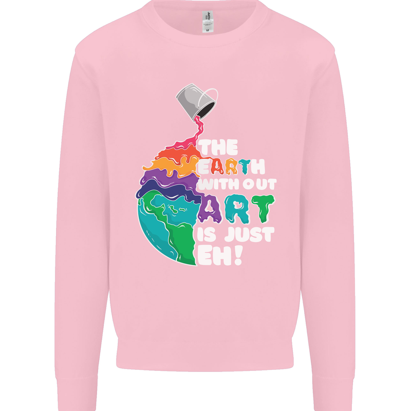 The Earth Without Art Is Just EH Artist Mens Sweatshirt Jumper Light Pink