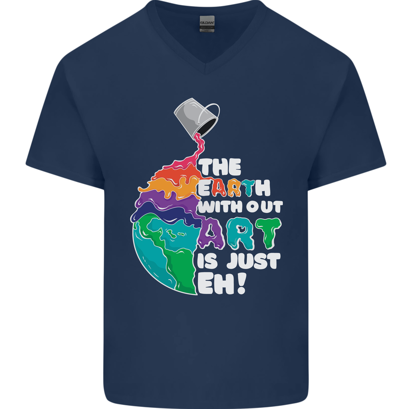 The Earth Without Art Is Just EH Artist Mens V-Neck Cotton T-Shirt Navy Blue
