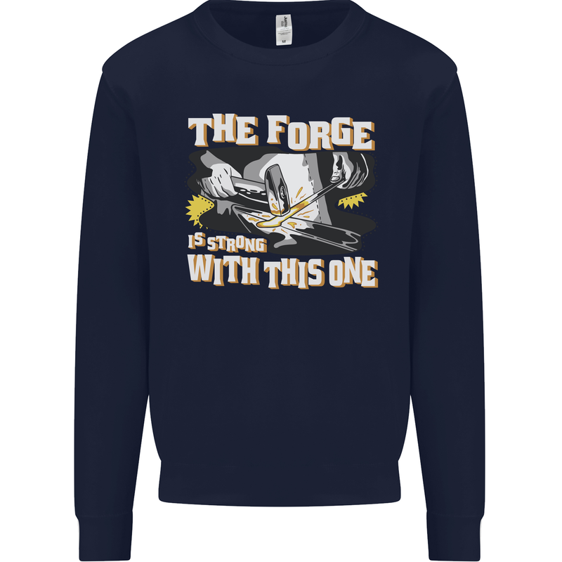 The Forge is Strong With This One Blacksmith Mens Sweatshirt Jumper Navy Blue
