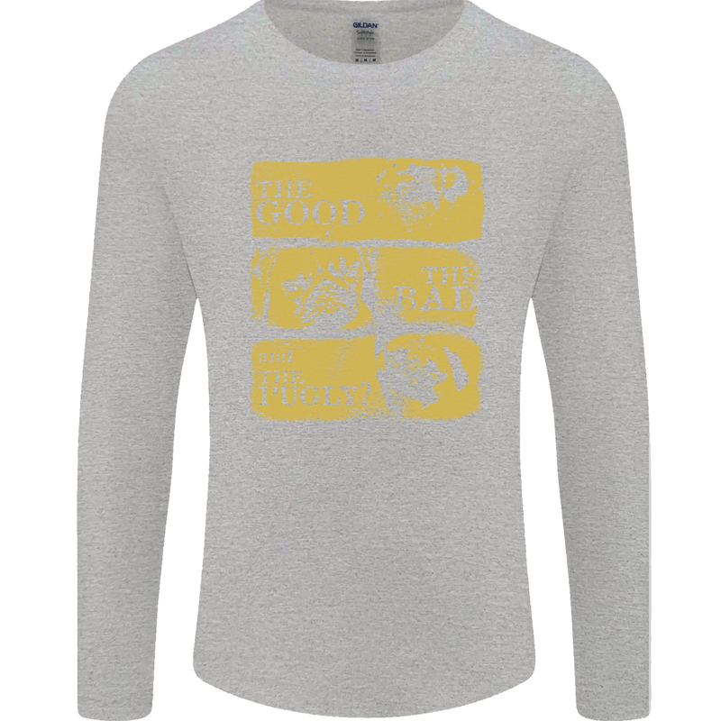 The Good the Bad the Pugly Funny Pug Mens Long Sleeve T-Shirt Sports Grey