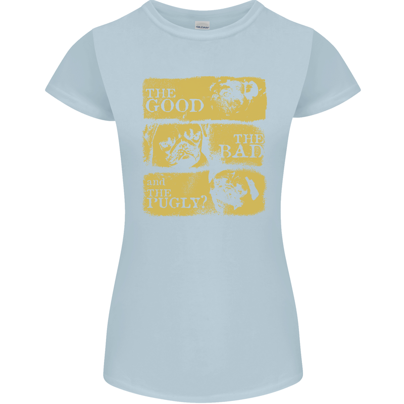 The Good the Bad the Pugly Funny Pug Womens Petite Cut T-Shirt Light Blue