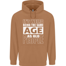 The Same Age as Old People Funny Birthday Mens 80% Cotton Hoodie Caramel Latte