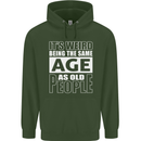 The Same Age as Old People Funny Birthday Mens 80% Cotton Hoodie Forest Green