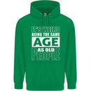 The Same Age as Old People Funny Birthday Mens 80% Cotton Hoodie Irish Green