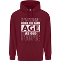 The Same Age as Old People Funny Birthday Mens 80% Cotton Hoodie Maroon