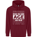 The Same Age as Old People Funny Birthday Mens 80% Cotton Hoodie Maroon