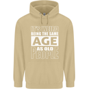 The Same Age as Old People Funny Birthday Mens 80% Cotton Hoodie Sand