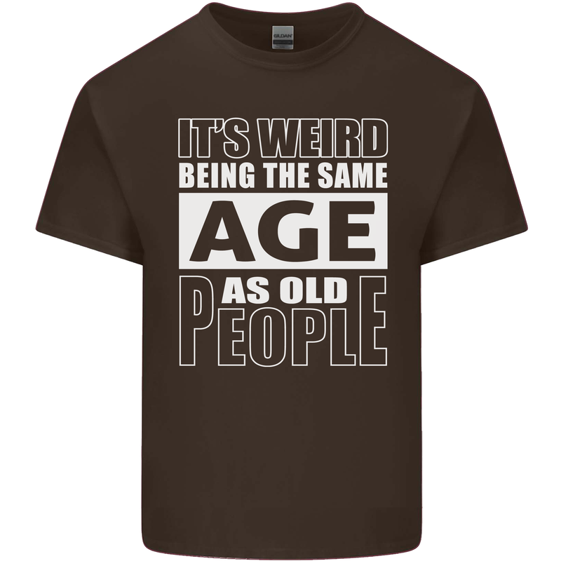 The Same Age as Old People Funny Birthday Mens Cotton T-Shirt Tee Top Dark Chocolate