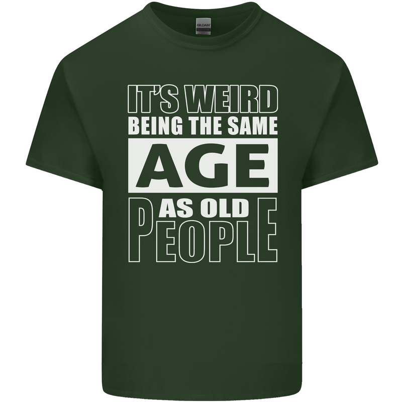 The Same Age as Old People Funny Birthday Mens Cotton T-Shirt Tee Top Forest Green