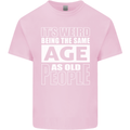 The Same Age as Old People Funny Birthday Mens Cotton T-Shirt Tee Top Light Pink