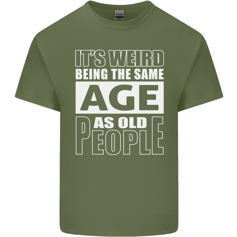 The Same Age as Old People Funny Birthday Mens Cotton T-Shirt Tee Top Military Green