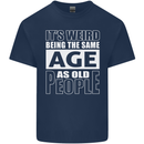 The Same Age as Old People Funny Birthday Mens Cotton T-Shirt Tee Top Navy Blue