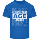 The Same Age as Old People Funny Birthday Mens Cotton T-Shirt Tee Top Royal Blue
