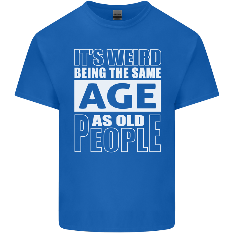 The Same Age as Old People Funny Birthday Mens Cotton T-Shirt Tee Top Royal Blue