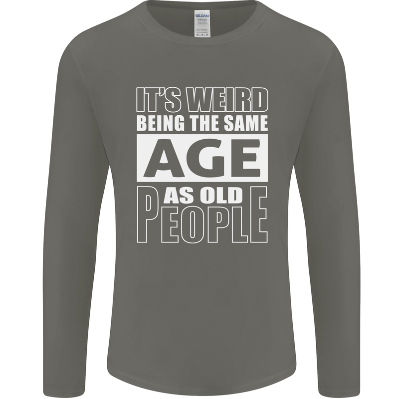 The Same Age as Old People Funny Birthday Mens Long Sleeve T-Shirt Charcoal