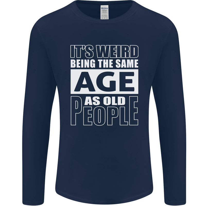 The Same Age as Old People Funny Birthday Mens Long Sleeve T-Shirt Navy Blue