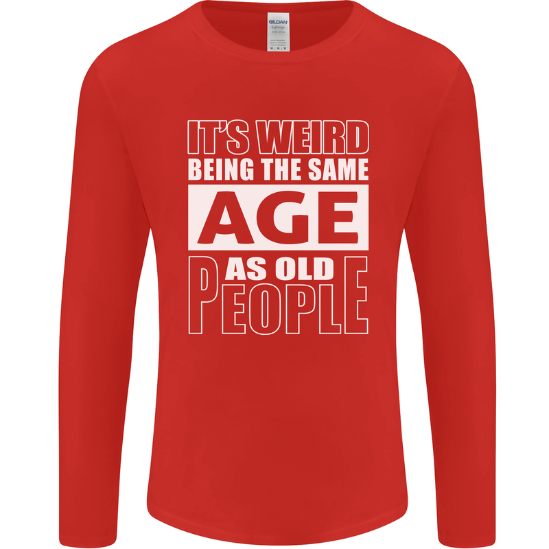 The Same Age as Old People Funny Birthday Mens Long Sleeve T-Shirt Red