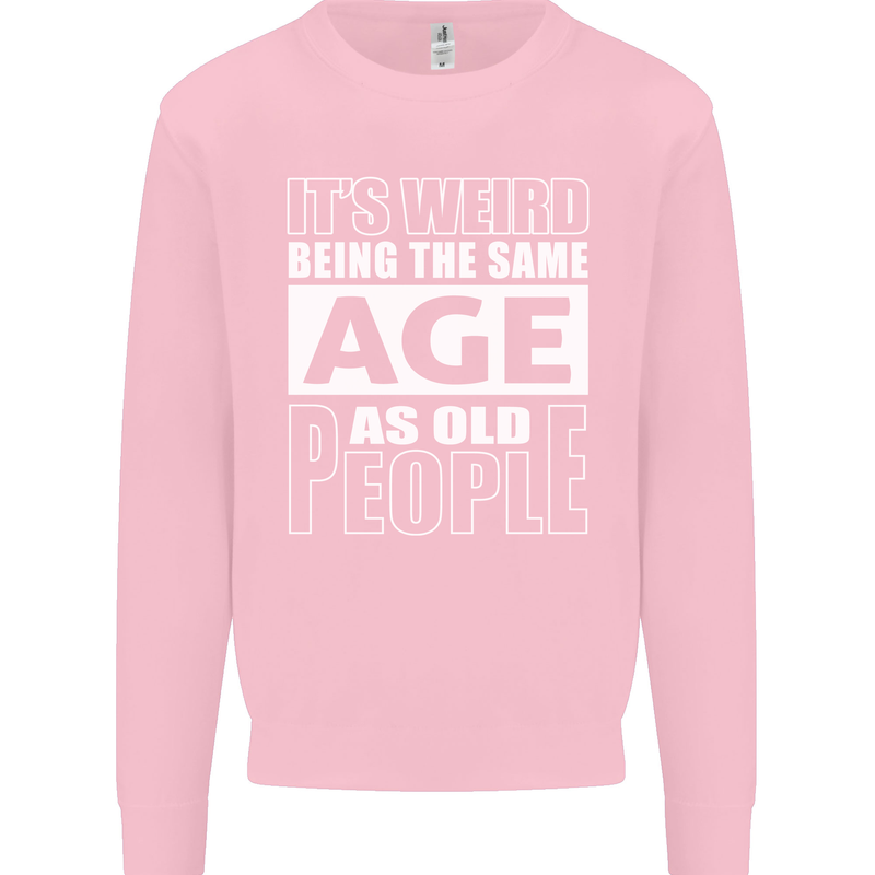 The Same Age as Old People Funny Birthday Mens Sweatshirt Jumper Light Pink