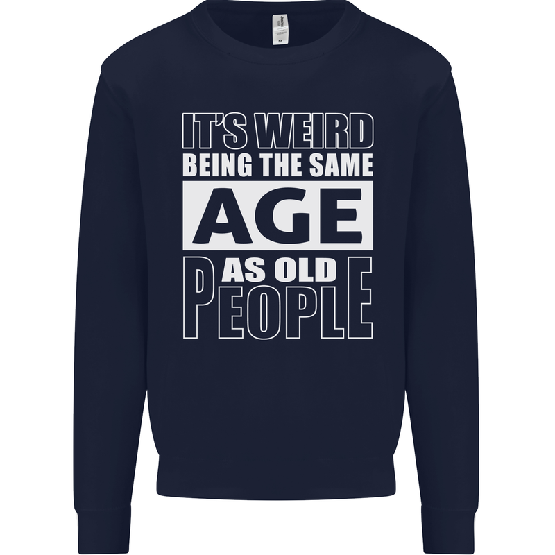The Same Age as Old People Funny Birthday Mens Sweatshirt Jumper Navy Blue