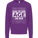 The Same Age as Old People Funny Birthday Mens Sweatshirt Jumper Purple