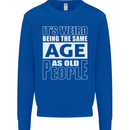 The Same Age as Old People Funny Birthday Mens Sweatshirt Jumper Royal Blue