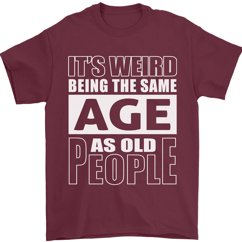 The Same Age as Old People Funny Birthday Mens T-Shirt Cotton Gildan Maroon