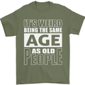 The Same Age as Old People Funny Birthday Mens T-Shirt Cotton Gildan Military Green
