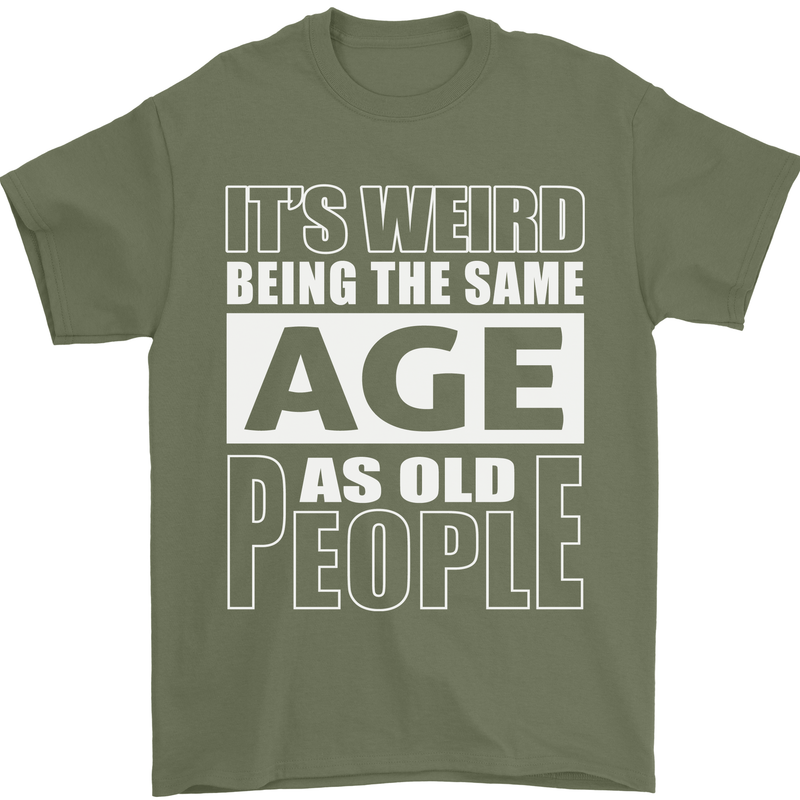 The Same Age as Old People Funny Birthday Mens T-Shirt Cotton Gildan Military Green