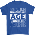 The Same Age as Old People Funny Birthday Mens T-Shirt Cotton Gildan Royal Blue