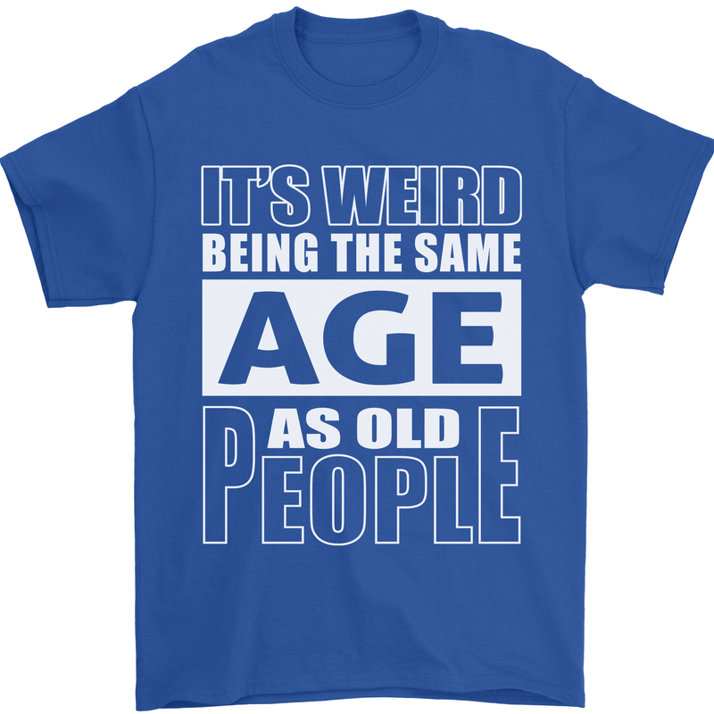 The Same Age as Old People Funny Birthday Mens T-Shirt Cotton Gildan Royal Blue