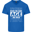 The Same Age as Old People Funny Birthday Mens V-Neck Cotton T-Shirt Royal Blue