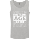 The Same Age as Old People Funny Birthday Mens Vest Tank Top Sports Grey
