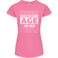 The Same Age as Old People Funny Birthday Womens Petite Cut T-Shirt Azalea