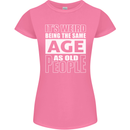 The Same Age as Old People Funny Birthday Womens Petite Cut T-Shirt Azalea