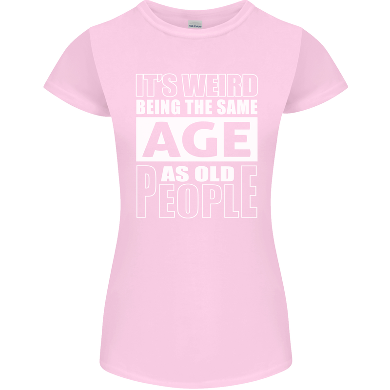 The Same Age as Old People Funny Birthday Womens Petite Cut T-Shirt Light Pink