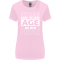 The Same Age as Old People Funny Birthday Womens Wider Cut T-Shirt Light Pink