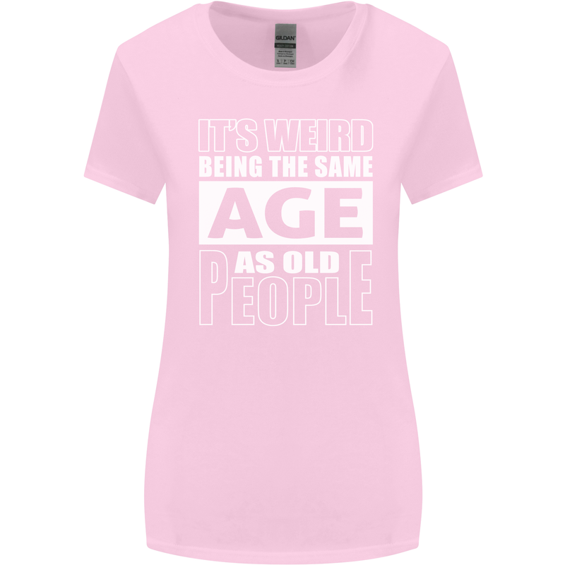 The Same Age as Old People Funny Birthday Womens Wider Cut T-Shirt Light Pink