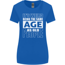 The Same Age as Old People Funny Birthday Womens Wider Cut T-Shirt Royal Blue