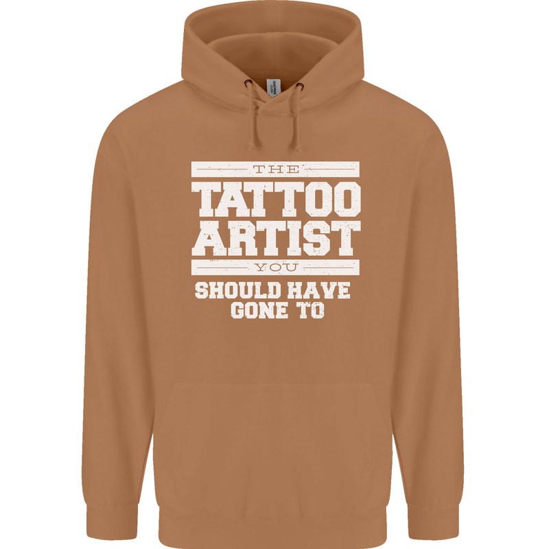 The Tattoo Artist You Should Have Gone to Mens 80% Cotton Hoodie Caramel Latte
