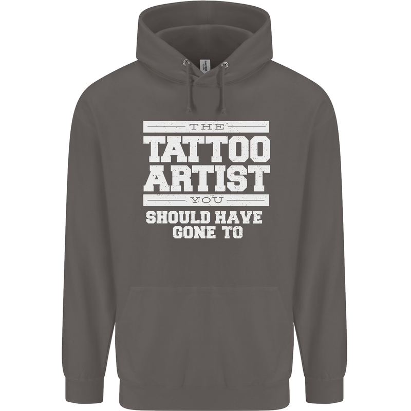 The Tattoo Artist You Should Have Gone to Mens 80% Cotton Hoodie Charcoal