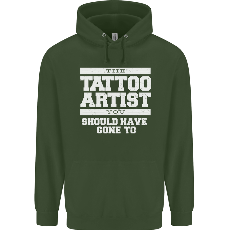 The Tattoo Artist You Should Have Gone to Mens 80% Cotton Hoodie Forest Green