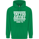 The Tattoo Artist You Should Have Gone to Mens 80% Cotton Hoodie Irish Green