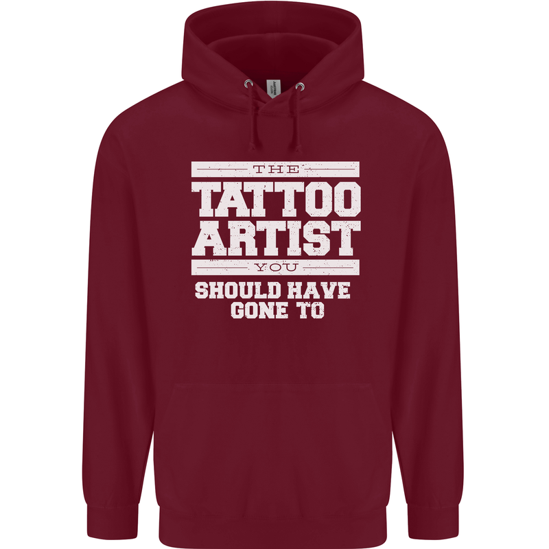 The Tattoo Artist You Should Have Gone to Mens 80% Cotton Hoodie Maroon